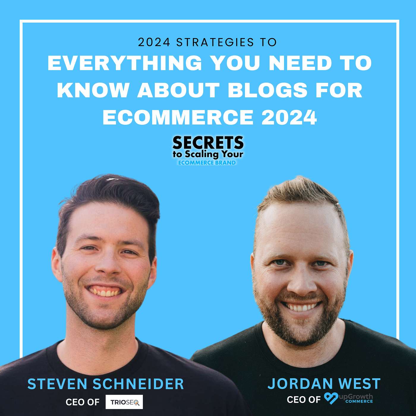 Ep 586: Everything You Need To Know About Blogs For Ecommerce 2024 with Steven Schneider, TrioSEO