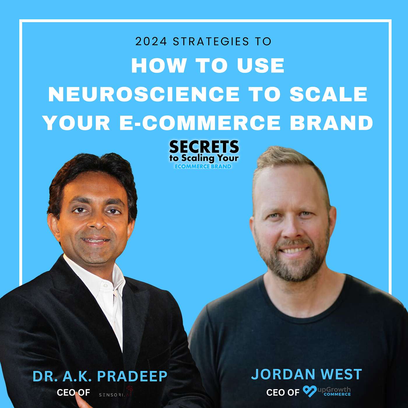 Ep 605: How To Use Neuroscience To Scale Your E-commerce Brand with Dr. A. K. Pradeep, Sensori.AI