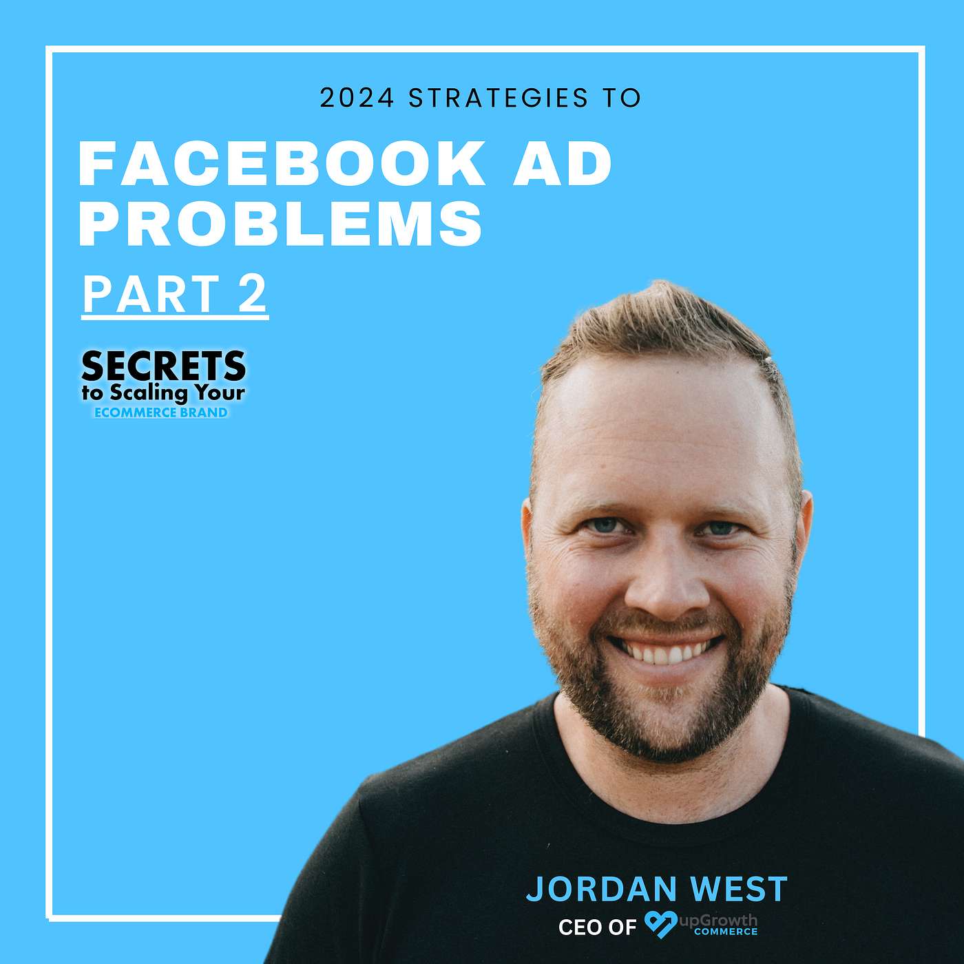 Ep 558: Facebook Ad Problems - Part 2 Psychology Based Creative with Jordan West