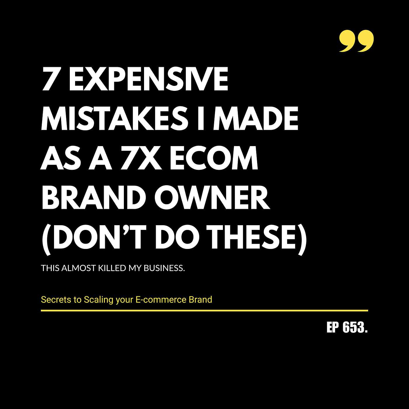7 EXPENSIVE Mistakes I Made as a 7x Ecom Brand Owner (Don’t Do These)
