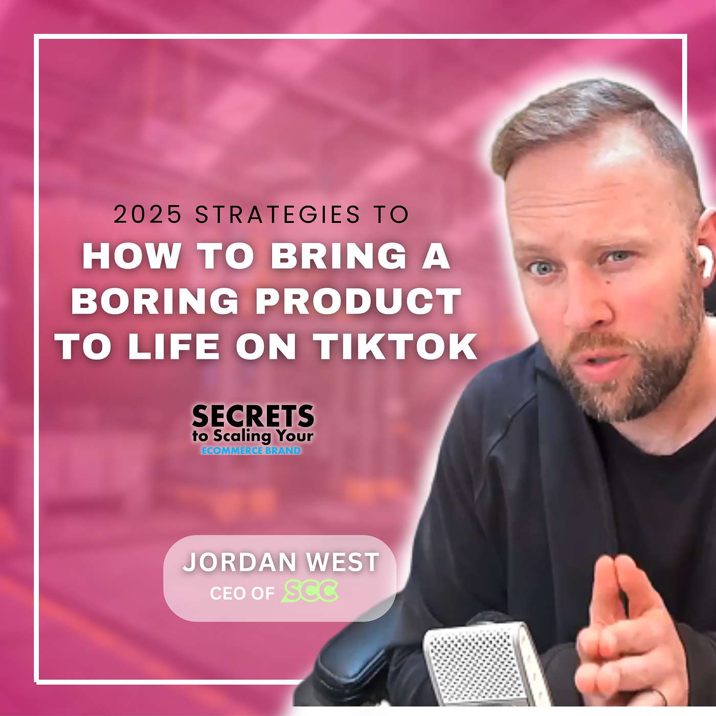 Ep 630: How to Bring a Boring Product to Life on TikTok