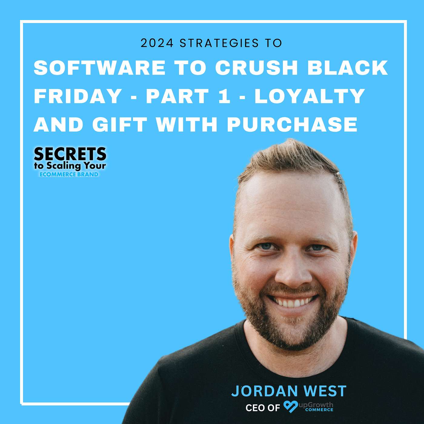 Ep 592: Software To Crush Black Friday - Part 1 - Loyalty and Gift With Purchase with Jordan West