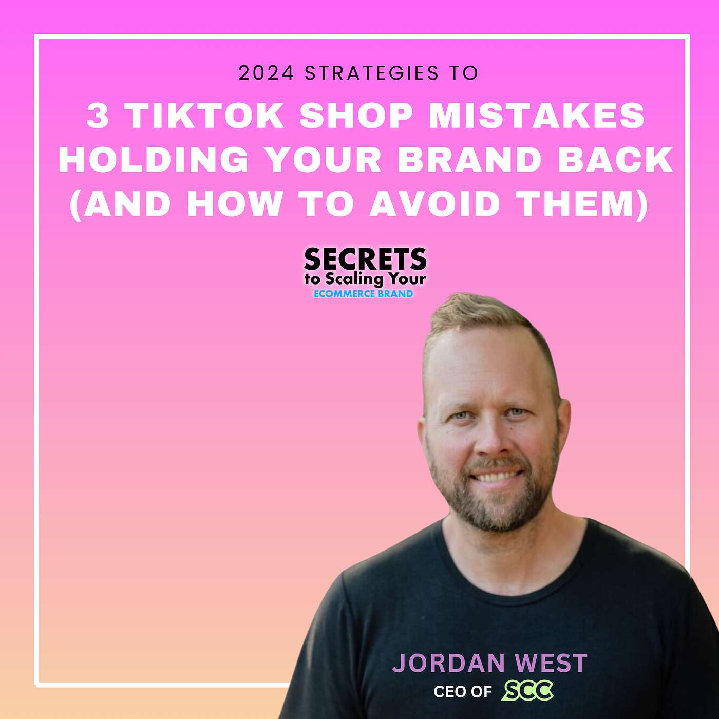 Ep 615: 3 TikTok Shop Mistakes Holding Your Brand Back (and How to Avoid Them) with Jordan West