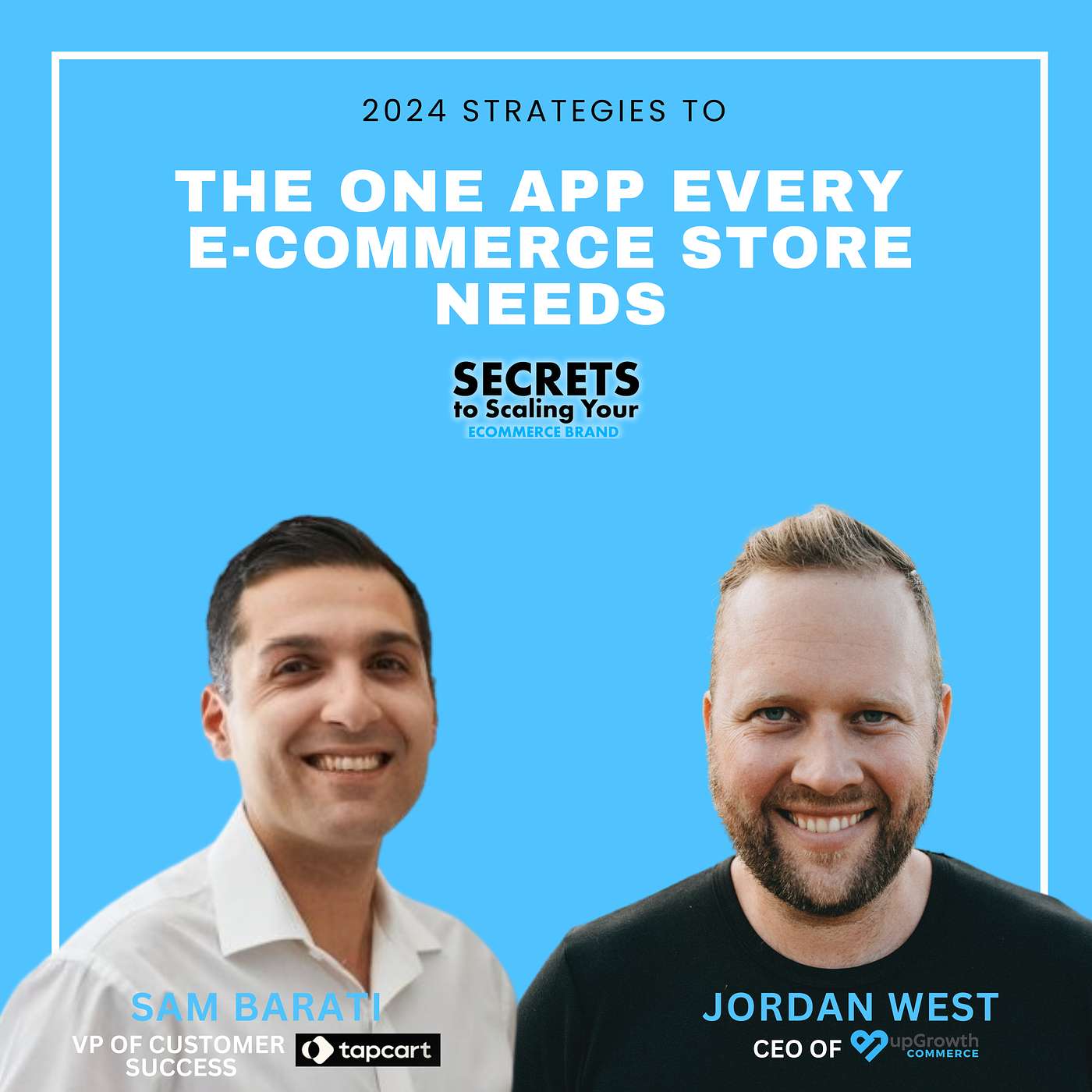 Ep 566: The One App Every E-commerce Store Needs with Sam Barati, Tapcart